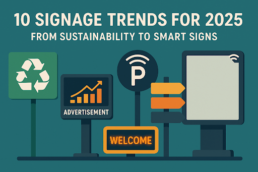 10 Signage Trends for 2025: From Sustainability to Smart Signs
